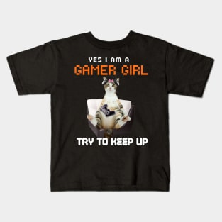 Yes, I Am A Gamer Girl, Try to Keep Up Kids T-Shirt